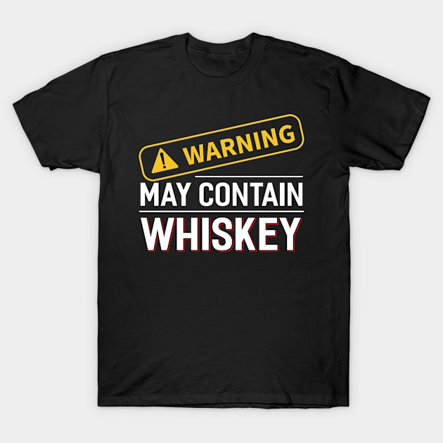 Warning May Contain Whiskey T-Shirt by Tee__Dot